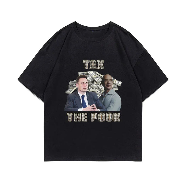 Tax the Poor T-Shirt