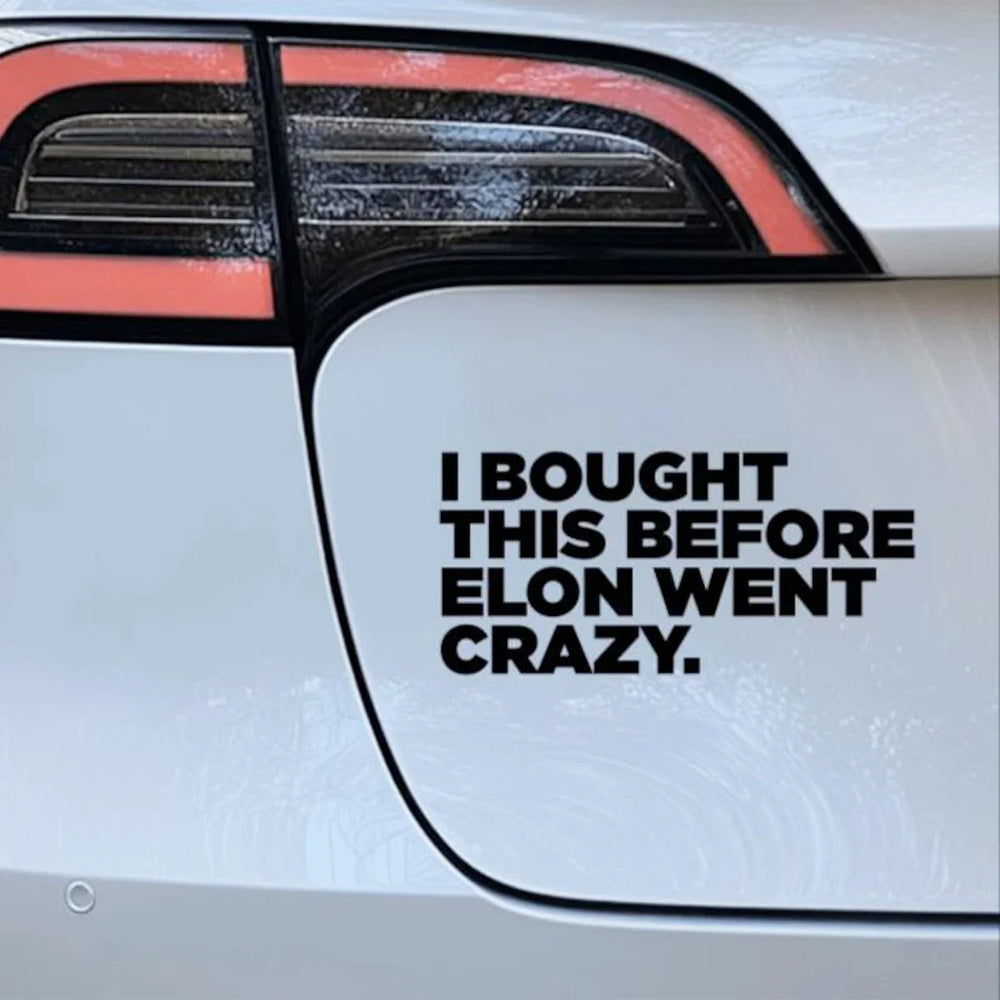 I Bought This Before Elon Went Crazy car decal