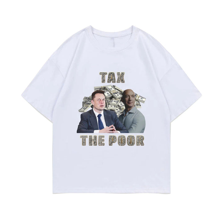 Tax The Poor T-Shirt 